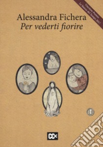 Per vederti fiorire libro di Fichera Alessandra