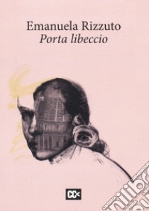 Porta libeccio libro di Rizzuto Emanuela; Rondoni D. (cur.)