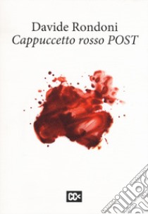 Cappuccetto rosso post. Ediz. multilingue libro di Rondoni Davide