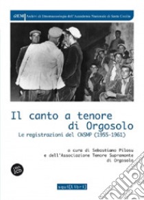 Il canto a tenore di Orgosolo. Con 2 CD-Audio libro di Pilosu S. (cur.); Associazione Tenore Supramonte Di Orgosolo (cur.)