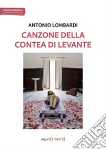 Canzone della contea di levante libro di Lombardi Antonio