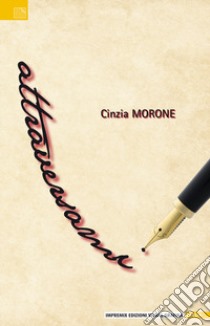 Attraversami libro di Morone C.