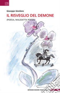 Il risveglio del demone (Poesia, maledetta poesia) libro di Giordano Giuseppe