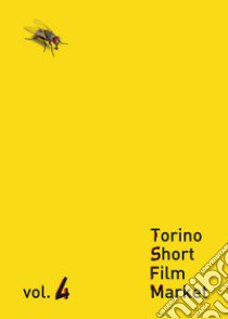 Torino short film market. Vol. 4 libro