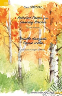 Betulle danzanti. Poesie scelte. Ediz. multilingue libro di Sorestad Glen