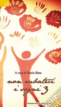 Non rubateci i sogni. Vol. 3 libro di Dino M. (cur.)