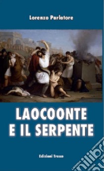 Laocoonte e il serpente libro di Parlatore Lorenzo