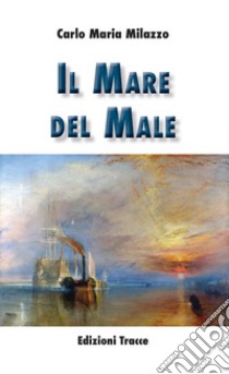 Il mare del male libro di Milazzo Carlo M.