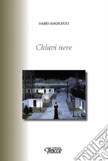 Chiavi nere libro di Angelucci Dario