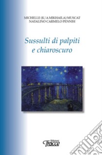 Sussulti di palpiti e chiaroscuro. Nuova ediz. libro di Pennisi Natalino; Muscat Michelle