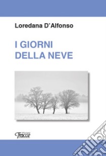 I giorni della neve libro di D'Alfonso Loredana