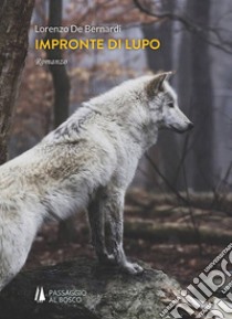 Impronte di lupo libro di De Bernardi Lorenzo