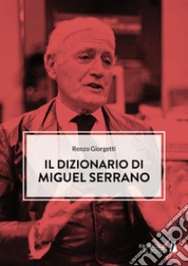 Il dizionario di Miguel Serrano libro di Giorgetti Renzo