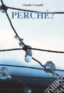 Perché? libro di Crepaldi Claudio