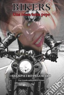 Bikers. Una rossa tutta pepe libro di Pegoraro Giampietro