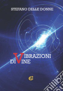 Vibrazioni divine libro di Delle Donne Stefano