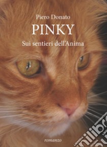 Pinky. Sui sentieri dell'anima libro di Donato Piero