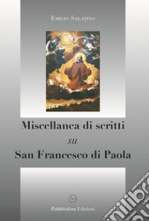 Miscellanea di scritti su San Francesco di Paola libro di Salatino Emilio