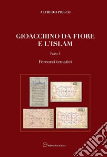 Gioacchino da Fiore e l'Islam. Percorsi tematici-Percorsi figurati libro di Prisco Alfredo