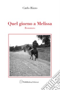 Quel giorno a Melissa libro di Rizzo Carlo