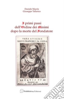 I primi passi dell'Ordine dei Minimi dopo la morte del fondatore libro di Macris Daniele; Tallarico Giuseppe