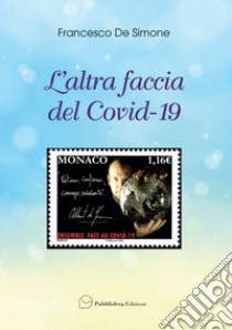 L'altra faccia del Covid-19 libro di De Simone Francesco