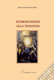 Introduzione alla teologia libro di Salatino Emilio Antonio
