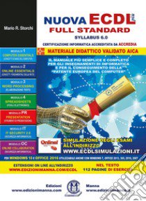 Nuova ECDL più full standard Syllabus 6. Per Windows 10 e Office 2016. Utilizzabile anche con Windows 7, Office 2013, 365, 2010, 2007. Con espansione online libro di Storchi Mario R.