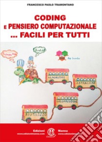 Coding e pensiero computazionale ... facili per tutti. Ediz. per la scuola libro di Tramontano Francesco Paolo