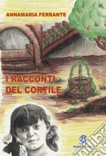 I racconti del cortile libro di Ferrante Annamaria