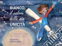 Bianco. Il colore della mia unicità. Ediz. illustrata libro di Baldelli Silvia; Urbani Marianna