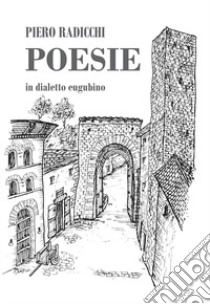 Poesie in dialetto eugubino libro di Radicchi Piero