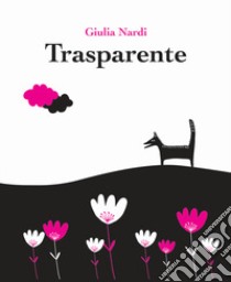 Trasparente libro di Nardi Giulia