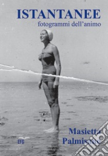 Istantanee. Fotogrammi dell'anima libro di Palmisano Masietta