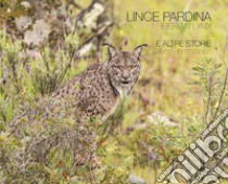 Lince pardina. E altre storie. Ediz. italiana e inglese libro di Biancarelli Maurizio