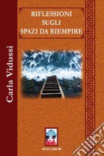 Riflessioni sugli spazi da riempire libro di Vidussi Carla