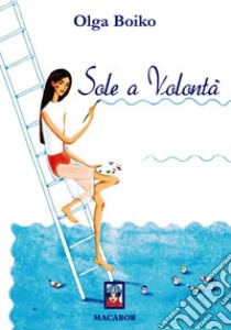 Sole a volontà libro di Boiko Olga