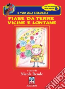 Fiabe da terre vicine e lontane libro di Rende N. (cur.)