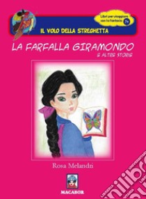 La farfalla giramondo e altre storie libro di Melandri Rosa