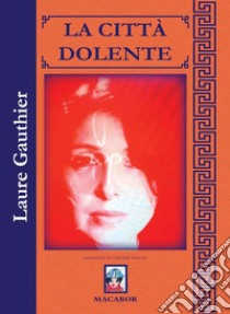 La città dolente. Testo francese a fronte libro di Gauthier Laure; Vincenzi B. (cur.)