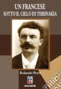 Un francese sotto il cielo di Thrinakìa libro di Perri Rolando