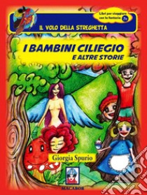 I bambini ciliegio e altre storie libro di Spurio Giorgia