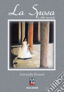 La sposa ed altri racconti libro di Proietti Antonella