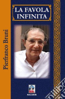 La favola infinita libro di Bruni Pierfranco