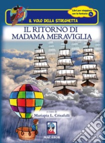 Il ritorno di Madama Meraviglia libro di Crisafulli Mariapia L.