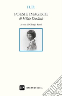 Poesie imagiste. Testo inglese a fronte libro di Doolittle Hilda; Sensi G. (cur.)