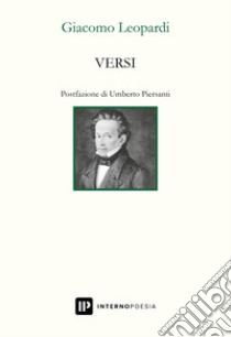 Versi. Ediz. integrale libro di Leopardi Giacomo; Piersanti U. (cur.)