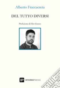 Del tutto diversi libro di Fraccacreta Alberto