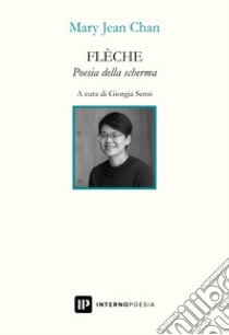 Flèche. Poesia della scherma. Testo inglese a fronte libro di Chan Mary Jean; Sensi G. (cur.)