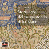 Storia breve del mappamondo di fra' Mauro libro di Falchetta Piero